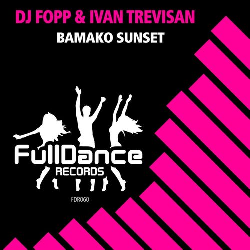 DJ Fopp & Ivan Trevisan - Bamako Sunset / Full Dance Records