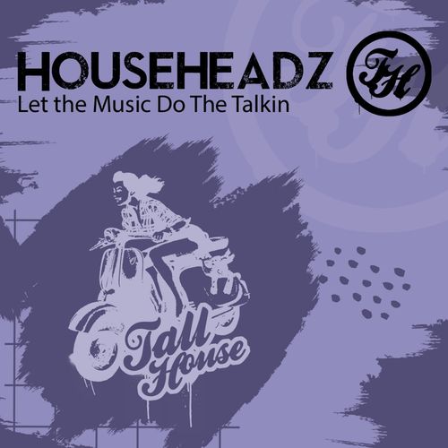 Househeadz - Let the Music Do The Talkin / Tall House Digital