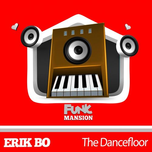 Erik Bo - The Dancefloor / Funk Mansion