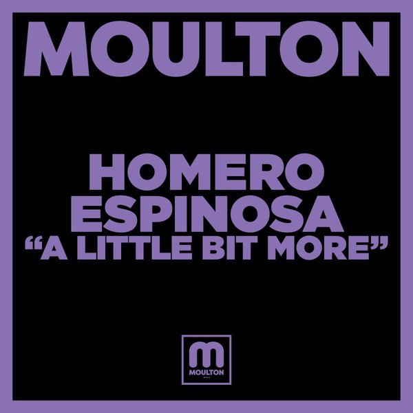 Homero Espinosa - A Little Bit More / Moulton Music