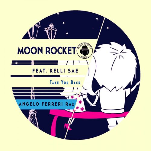 Moon Rocket/Kelli Sae - Take You Back (Angelo Ferreri Remix) / Moon Rocket Music