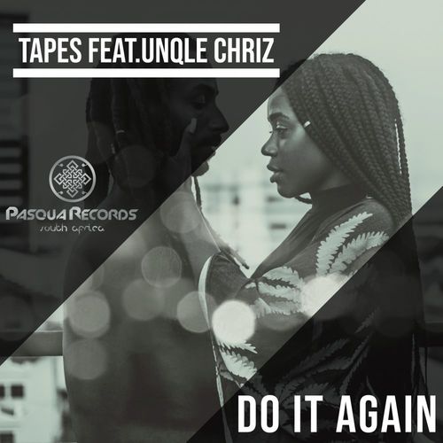 Tapes ft Unqle Chriz - Do It Again / Pasqua Records S.A