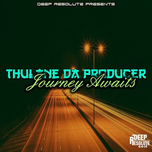 Thulane Da Producer - Journey Awaits / Deep Resolute (PTY) LTD
