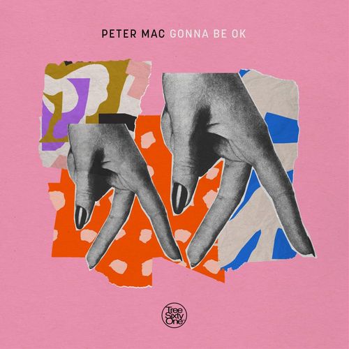 Peter Mac - Gonna Be Ok / Tree Sixty One