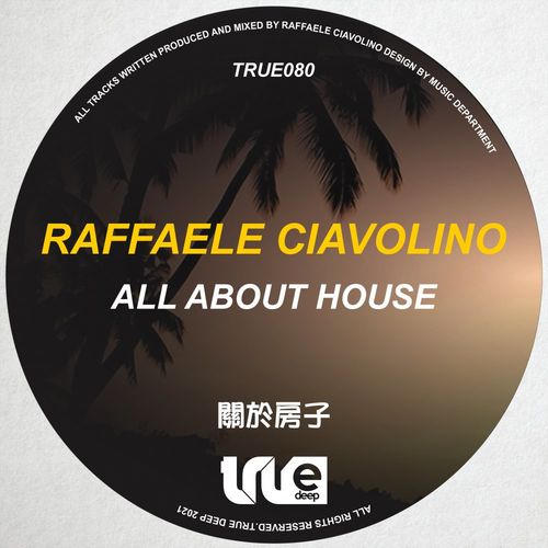 Raffaele Ciavolino - All About House / True Deep