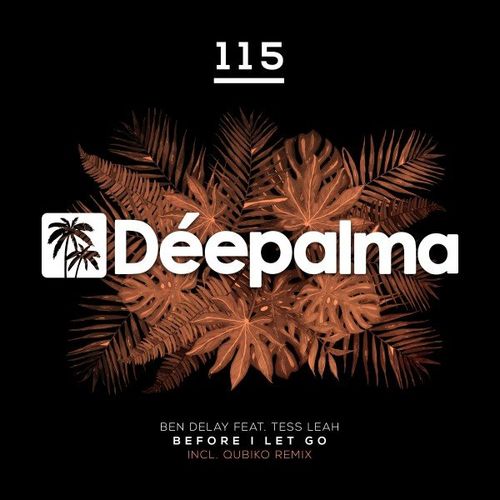 Ben Delay ft Tess Leah - Before I Let Go (Incl. Qubiko Remix) / Deepalma Records