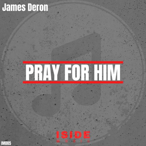 James Deron - Pray for Him / Iside Music