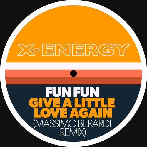 Fun Fun - Give a Little Love Again (Massimo Berardi Remix) / X-Energy
