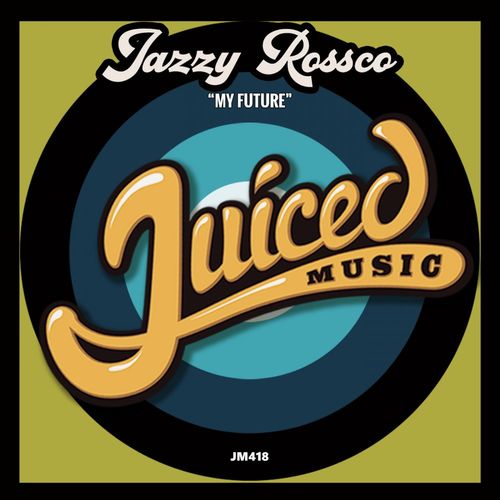 Jazzy Rossco - My Future / Juiced Music