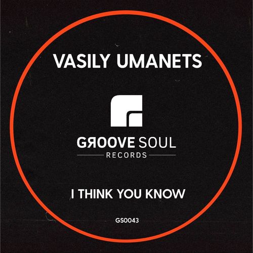 Vasily Umanets - I Think You Know / Groove Soul Records