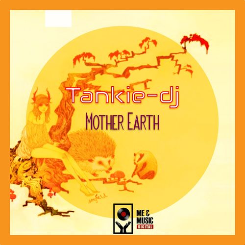 Tankie-DJ - Mother Earth / Me and Music Digital Distributors