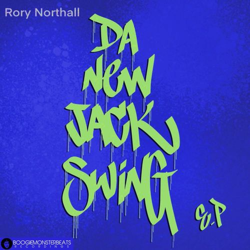 Rory Northall - Da New Jack Swing / Boogiemonsterbeats Recordings