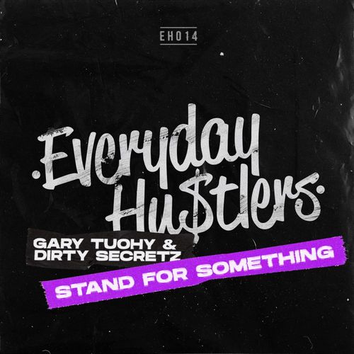Gary Tuohy & Dirty Secretz - Stand For Something / Everyday Hustlers