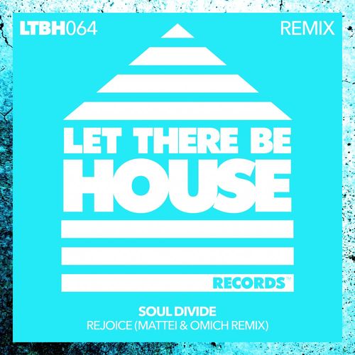 Soul Divide - Rejoice (Mattei & Omich Remix) / Let There Be House Records