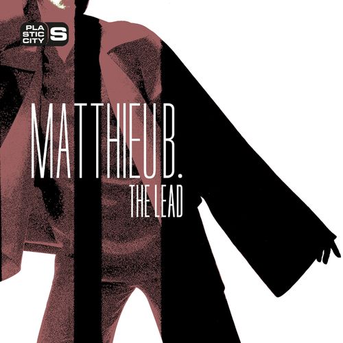 Matthieu B. - The Lead / Plastic City Suburbia