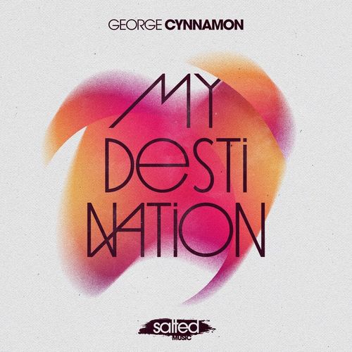 George Cynnamon - My Destination / SALTED MUSIC