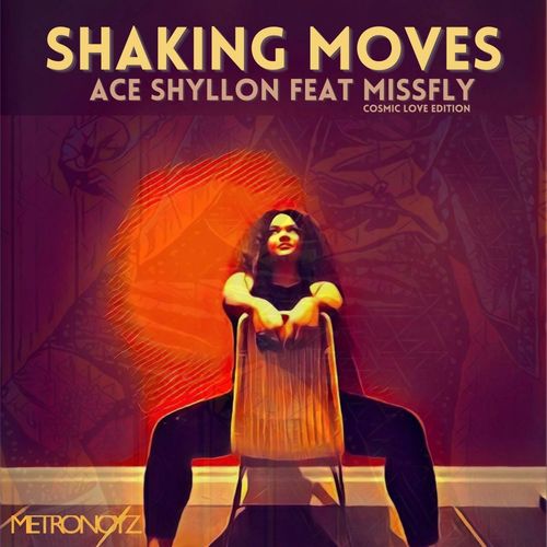 Ace Shyllon ft Missfly - Shaking Moves (Cosmic Love Edition) / Metronoyz