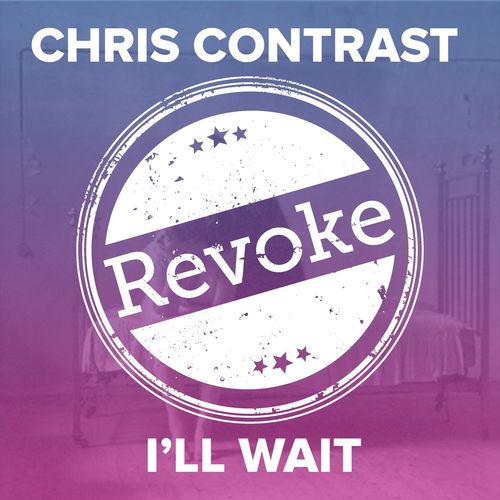 Chris Contrast - I'll Wait / Revoke