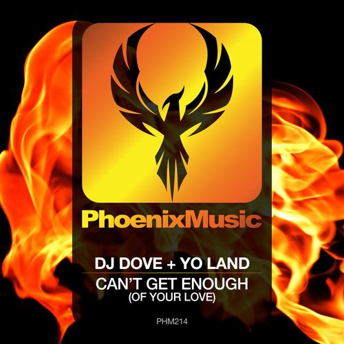 DJ Dove & Yo Land - Can't Get Enough (Of Your Love) / Phoenix Music