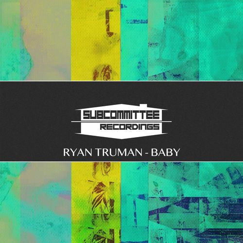 Ryan Truman - Baby / Subcommittee Recordings