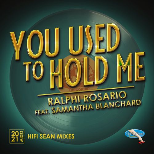 Ralphi Rosario ft Samantha Blanchard - You Used to Hold Me 2021 (Hifi Sean Remixes) / Cha Cha Boom! Recordings