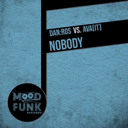DAN:ROS & AVA (It) - Nobody / Mood Funk Records