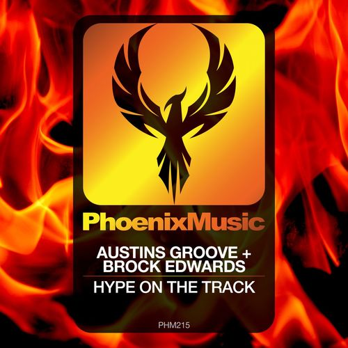 Austins Groove & Brock Edwards - Hype On The Track / Phoenix Music