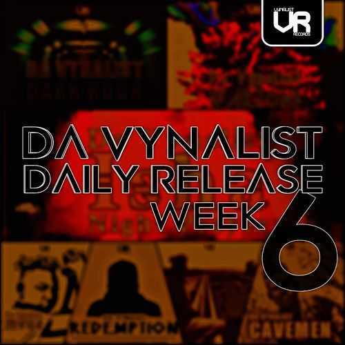 Da Vynalist - Da Vynalist Daily Release: Week 6 / Vynalist Records