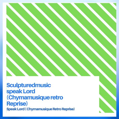 Sculptured Music - Speak Lord (Chymamusique Retro Reprise) / Chymamusiq records