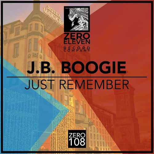 J.B. Boogie - Just Remember / Zero Eleven Record Company