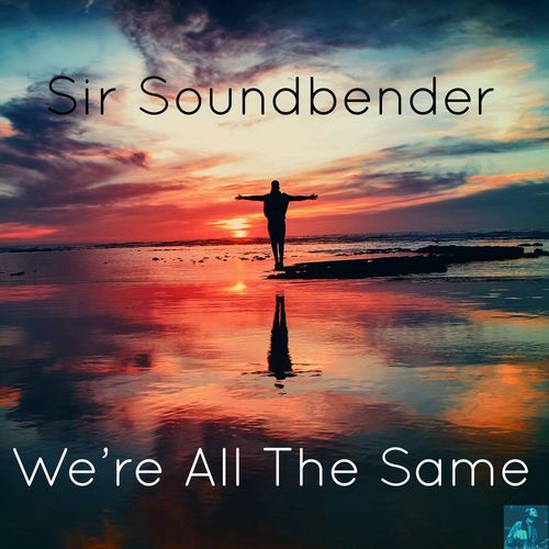 Sir Soundbender - We're All The Same / Miggedy Entertainment