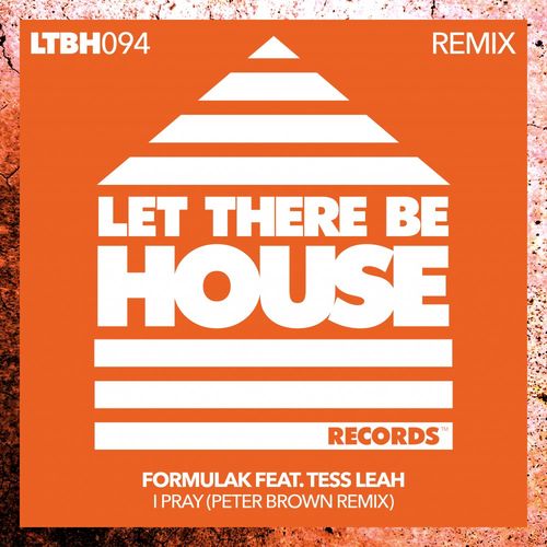 FormulaK & Tess Leah - I Pray (Peter Brown Remix) / Let There Be House Records