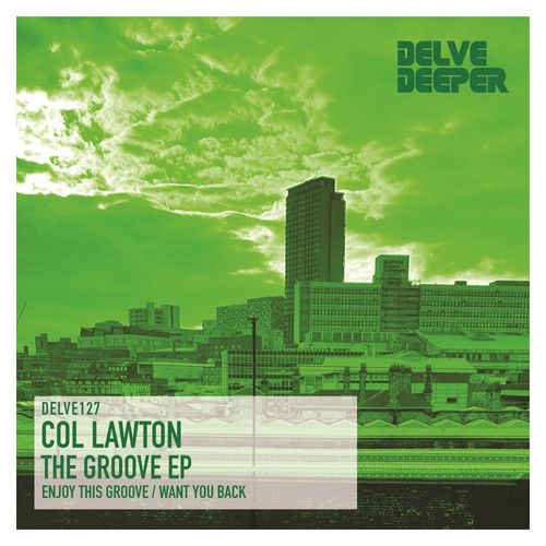 Col Lawton - The Groove EP / Delve Deeper Recordings
