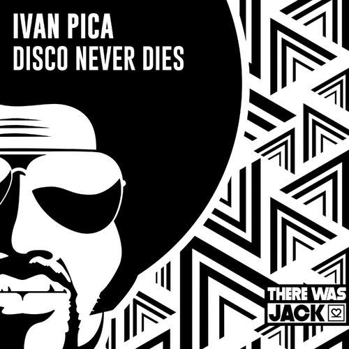 Ivan Pica - Disco Never Dies / There Was Jack