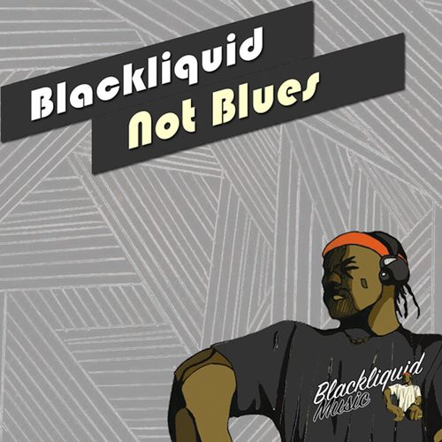 Blackliquid - Not Blues / Blackliquid Music