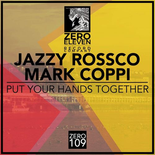 Jazzy Rossco & Mark Coppi - Put Your Hands Together / Zero Eleven Record Company