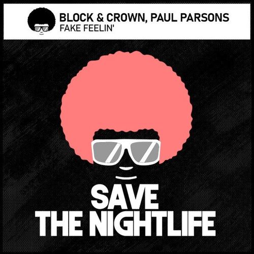 Block & Crown, Paul Parsons - Fake Feelin' / Save The Nightlife