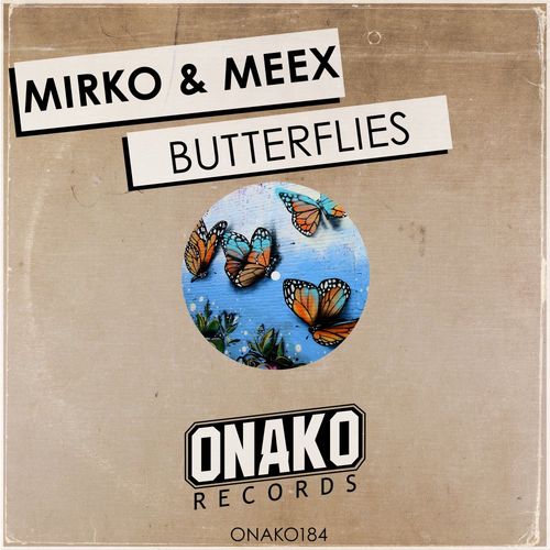 Mirko & Meex - Butterflies / Onako Records