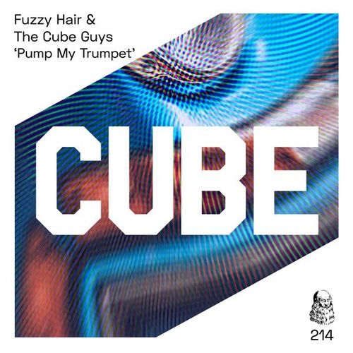Fuzzy Hair & The Cube Guys - Pump My Trumpet / Cube Recordings
