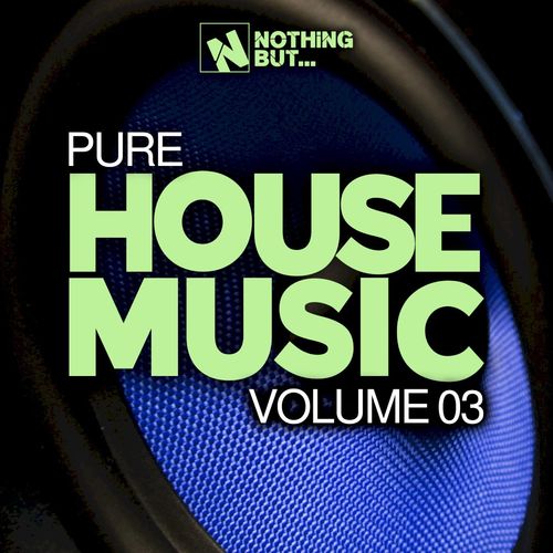 VA - Nothing But... Pure House Music, Vol. 03 / Nothing But