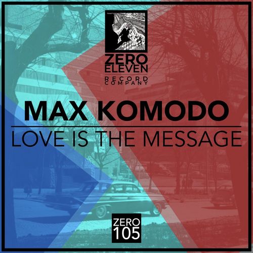 Max Komodo - Love Is The Message / Zero Eleven Record Company