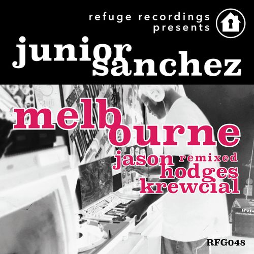 Junior Sanchez - Melbourne (Remixed) / Refuge Recordings
