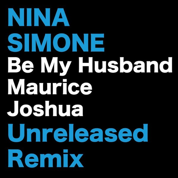 Nina Simone - Be My Husband (Maurice Joshua Unreleased Mix) / Maurice Joshua Digital