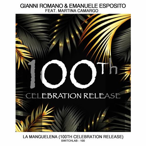 Gianni Romano, Emanuele Esposito, Martina Camargo - La Manguelena (100Th Celebration Release) / Switchlab