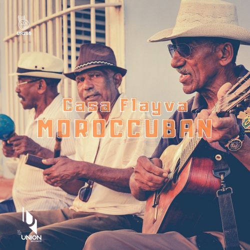 Casa Flayva - Moroccuban / Union Records
