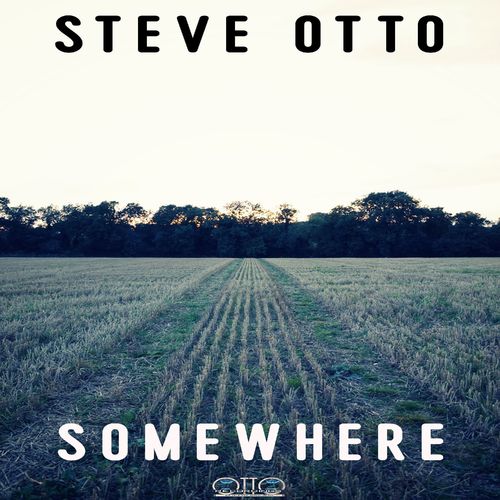 Steve Otto - Somewhere / Otto Recordings