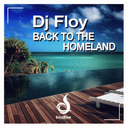 Dj Floy - Back To The Homeland / SoulRise Records