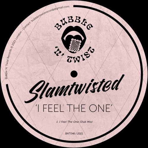 SLAMTWISTED - I Feel The One (Dub Mix) / Bubble 'N' Twist Records