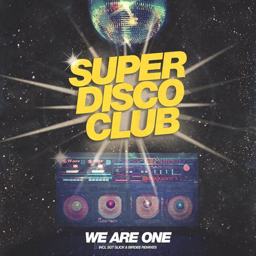 Super Disco Club, Birdee, Sgt Slick - We Are One / Vicious