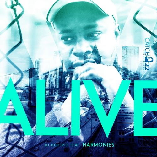 DJ Disciple ft Harmonies - Alive / Catch 22